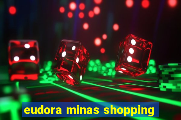 eudora minas shopping